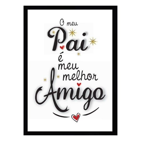Quadro O Meu Pai é Meu Melhor Amigo, Medida De 31x47, Moldura Preta 2cm Vidro De Acrílico