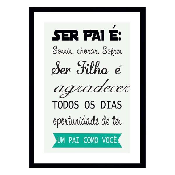 Quadro Ser Pai É... Com Medida De 31X47, Moldura Preta De 2Cm E Vidro Acrílico