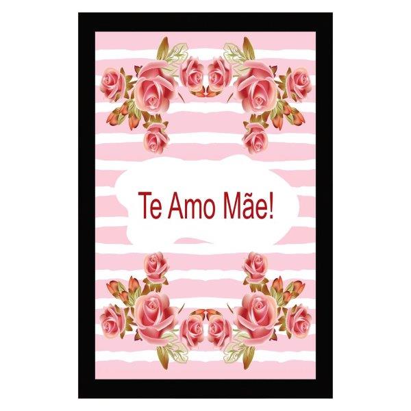 Quadro Te Amo Mãe, Medidas De 31x47 Moldura Preta 2cm Com Vidro Acrílico