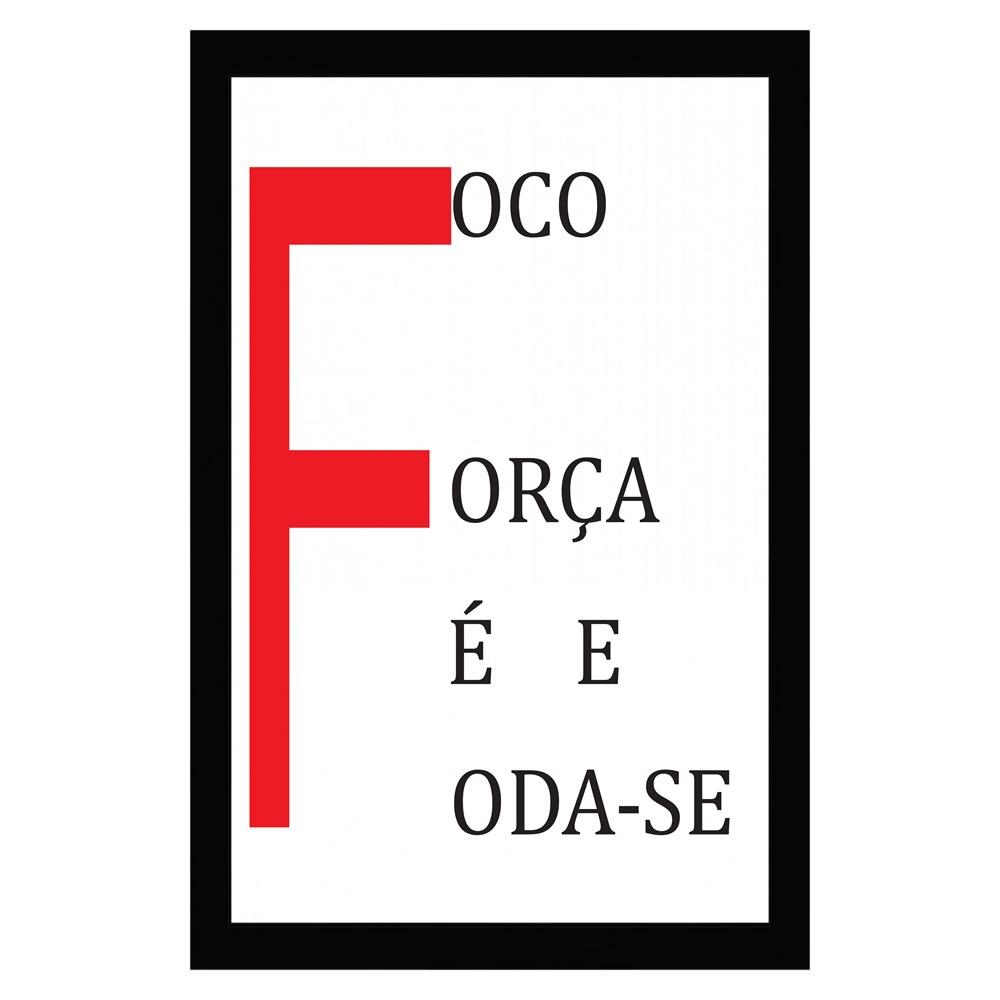 Quadro Foco, Força E Foda-se, Medidas De 31x47 Com Moldura Preta 2cm E Vidro PVC